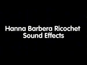 Hanna Barbera Ricochet Sound Effects