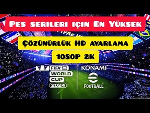 PES Serileri HD Yap! | En Yüksek Grafik ve Çözünürlük Ayarları (PES 2006–2013–2021)