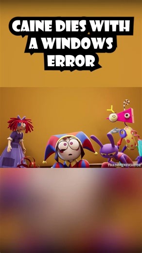 Caine Dies With A Windows Error