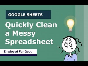 How to Quickly Clean a Messy Spreadsheet (10 min)
