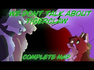 "We Don't Talk About Tigerclaw" {COMPLETE MAP}