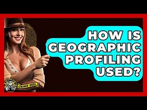 How Is Geographic Profiling Used? - The Crime Reel