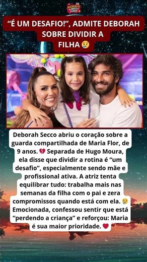 Deborah Secco desabafa sobre guarda da filha com ex 😥