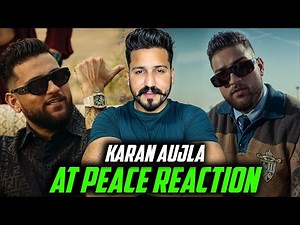 KARAN AUJLA - AT PEACE REACTION | OFFICIAL MUSIC VIDEO