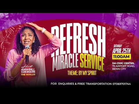 REFRESH MIRACLE SERVICE BENIN CITY WITH ANWINLI OJEIKERE (THE WINLOS) || 25TH APRIL, 2026