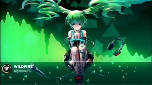 国外超火的Vocaloid神曲改版《WildFire/野火》【Extended Vocaloid Dubstep】