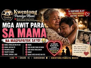 😭 KANTA PARA KAY MAMA 💔 10 Awit na Magpapaluha sa Bawat Anak | Kwentong Pamilya | Non-Stop Playlist