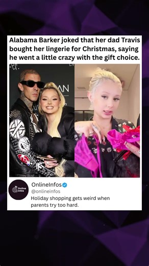 Alabama Barker joked that her dad Travis bought her lingerie for Christmas, because of his gift type