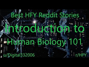 Best HFY Reddit Stories: Introduction to Human Biology 101 (r/HFY)