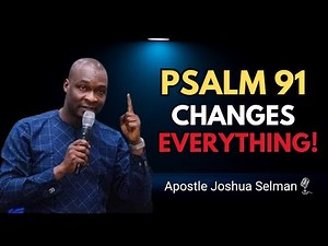 Pray Psalm 91 and Watch What Begins to Happen in Your Life | Apostle Joshua Selman
