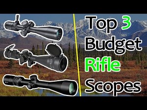 Top 3 Budget Rifle Scope | Features & Buying Guide | 2023