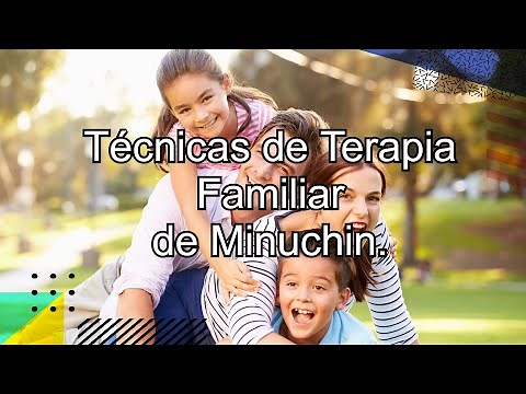 Técnicas de terapia familiar de Salvador Minuchin. Canal de Psicología y Educación.