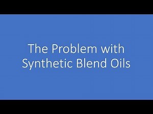 The Problem with Synthetic Blend Oils