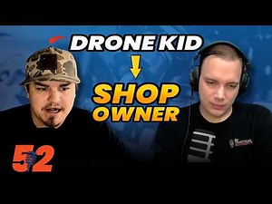 How a Drone Racing Kid Ended Up Running a One Man Machine Shop | 52