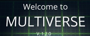 Multiverse V. 1.2.0 [~VERY~ NEW RELEASE]