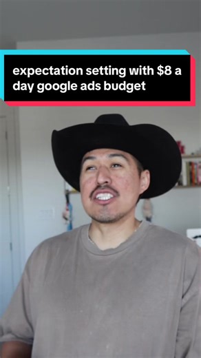 expectation setting with $8 a day google ads budget