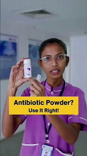 Antibiotic Powder? Use It Right!