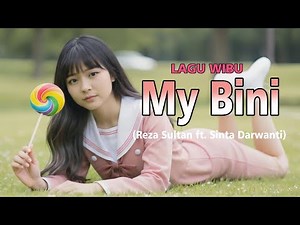 Lagu Wibu 🎶 My Bini– Reza Sultan ft. Sinta Darwanti - Official Musik Oni Cuan- Kaoruko Waguri