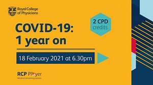 We are hosting a free COVID-19: 1 year on webinar on 18 February 2021 at 6.30pm. | Royal College of Physicians