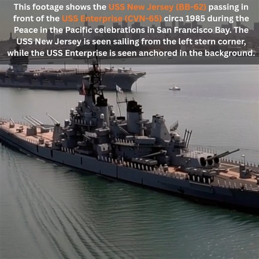 This footage shows the USS New Jersey (BB-62) passing in front of the USS Enterprise (CVN-65) circa 1985 during the Peace in the Pacific celebrations in San Francisco Bay. The USS New Jersey is seen sailing from the left stern corner, while the USS Enterprise is seen anchored in the background. This moment symbolizes the confluence of two eras of sea power: the battleship with its massive cannons and the modern aircraft carrier as the primary force of the US Navy. | Defense History