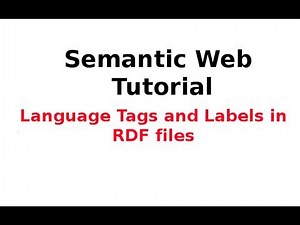 Semantic Web Tutorial 8/14: Language Tags and Labels in RDF files