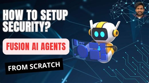 How to Set Up Security for Oracle Fusion AI Agents: Step-by-Step Tutorial By Siva Koya