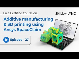 Additive Manufacturing & 3D Printing with Ansys SpaceClaim | Beginner to Advanced Tutorial Ep 27