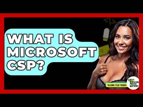 What Is Microsoft CSP? - Talking Tech Trends