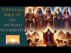 PERSONAJES BIBLICOS DEL ANTIGUO TESTAMENTO