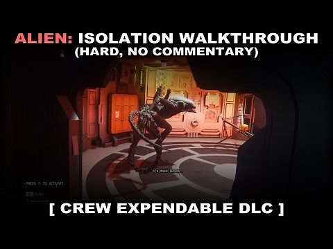 Alien: Isolation - Crew Expendable DLC walkthrough (Hard, No commentary ✔) PC
