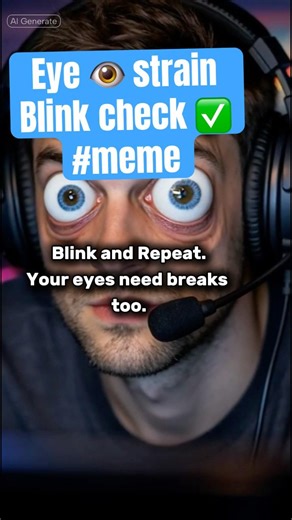 Eye strain 👁️ blink check✅ #meme