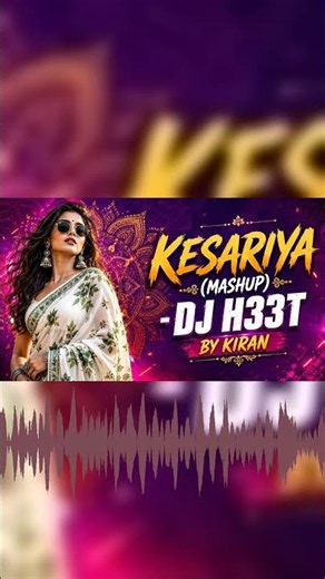 KESARIYA (MASHUP) - DJ H33T | REMIX BY KIRAN