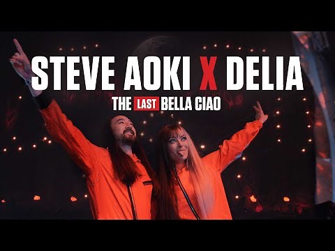 Netflix | The Last Bella Ciao | Steve Aoki x Delia