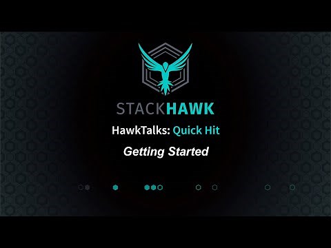 Hawk Talk: Getting Started with StackHawk