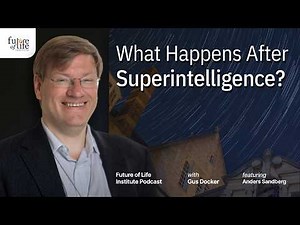 What Happens After Superintelligence? (with Anders Sandberg)