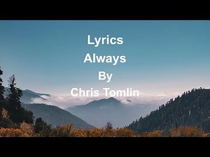 Always (Lyrics) - Chris Tomlin #ChrisTomlinMusic #WorshipSong2022