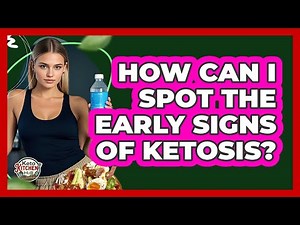 How Can I Spot The Early Signs Of Ketosis?
