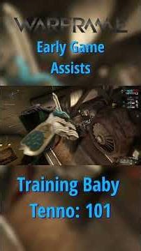 Assembling the Crew: Warframe [Training Baby Tenno 101]