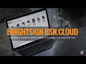 REACH and Brightsign BSN.Cloud