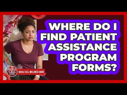 Where Do I Find Patient Assistance Program Forms?