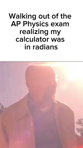 Realizing your calculator was in radians for the AP Physics exam