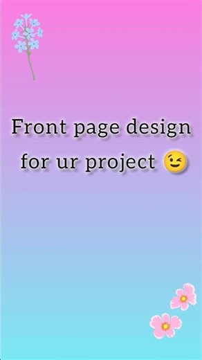 Front page design for ur project files 🤩✨😉#easy#beautiful #100kvews #file #project