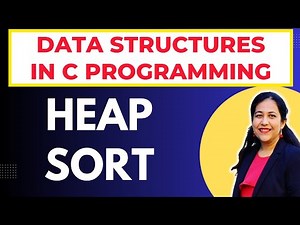 Heap Sort Algorithm | Sorting an Array using Heap Sort | Data Structure & Algorithms C Programming