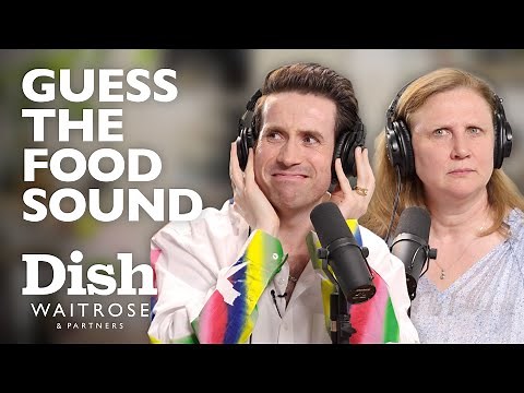 Nick & Angela Play 'Guess The Food Sound' | Dish Podcast | Waitrose