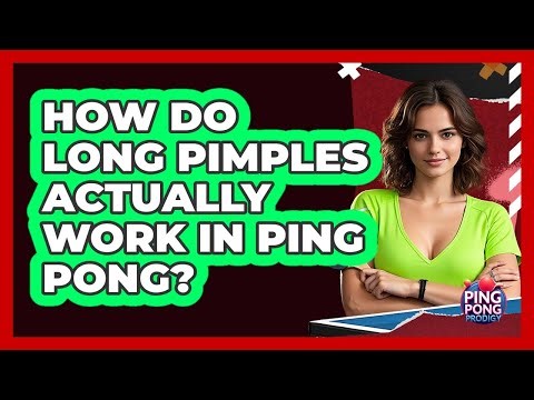 How Do Long Pimples Actually Work In Ping Pong? - Ping Pong Prodigy