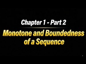 Chapter 1 - Part 2 : Monotonocity and Boundedness Of A Sequence