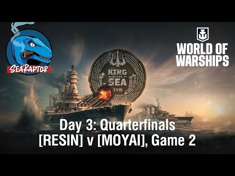 World of Warships - King of the Sea XVIII (International) - Quarterfinals: RESIN v MOYAI, Game 2