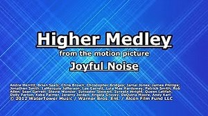 HIGHER MEDLEY Lyrics - JOYFUL NOISE | eLyrics.net