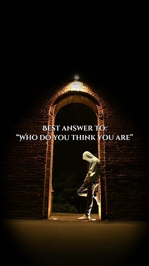 Crafting the Perfect Response to “Who Do You Think You Are”