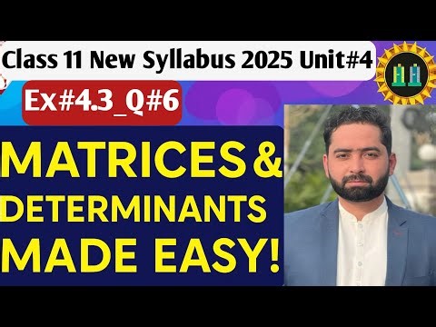 Class 11 Maths | Matrices and determinants Made Easy | New Syllabus 2025 | Ex# 4.3 | Q#6(i)